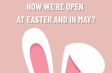 How are we open on Easter? And how are we open on May 1st and May 8th?